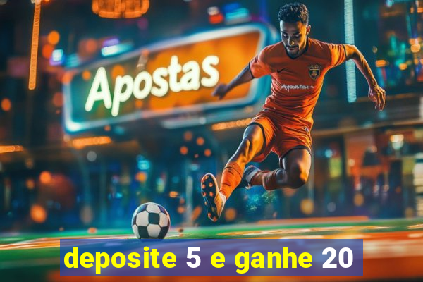 deposite 5 e ganhe 20